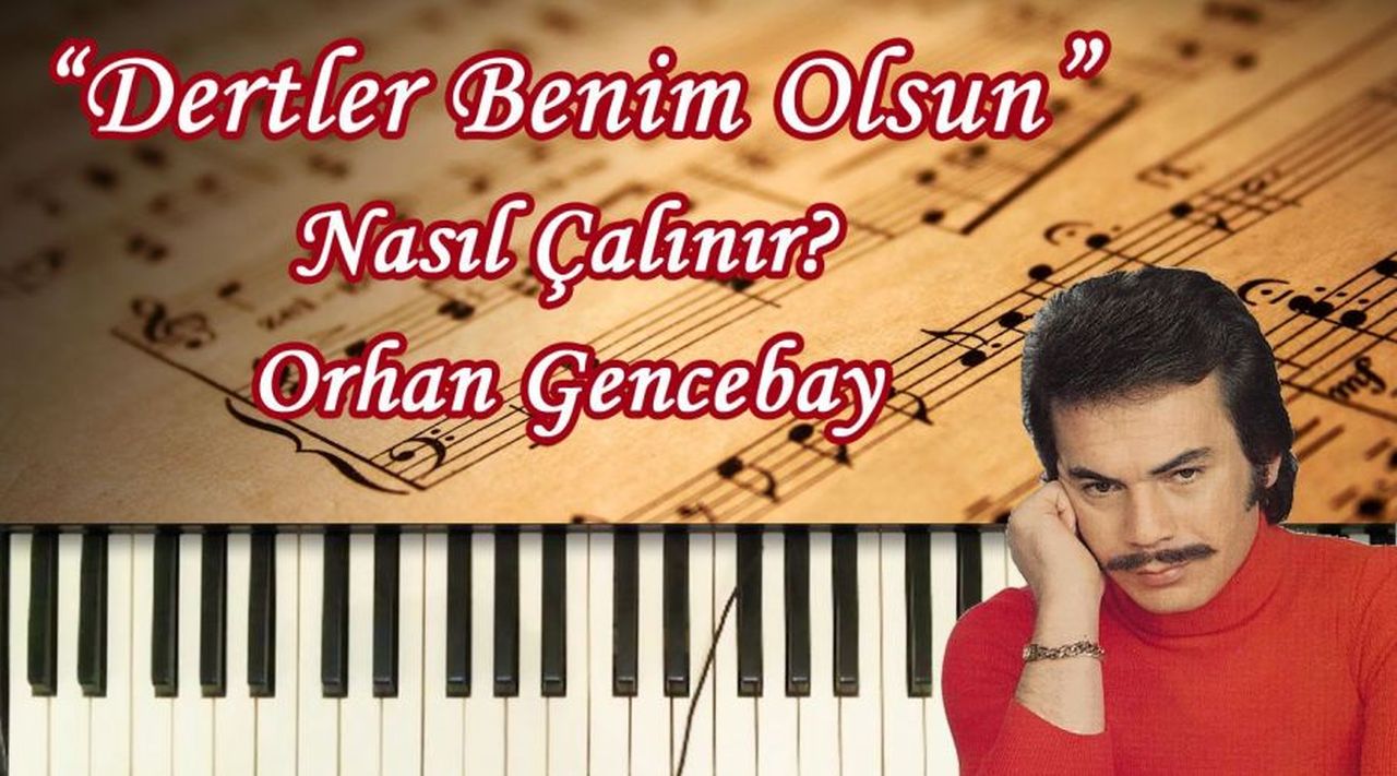 Dertler Benim Olsun Nasıl Çalınır? Notaları, Sözleri ve Akorları