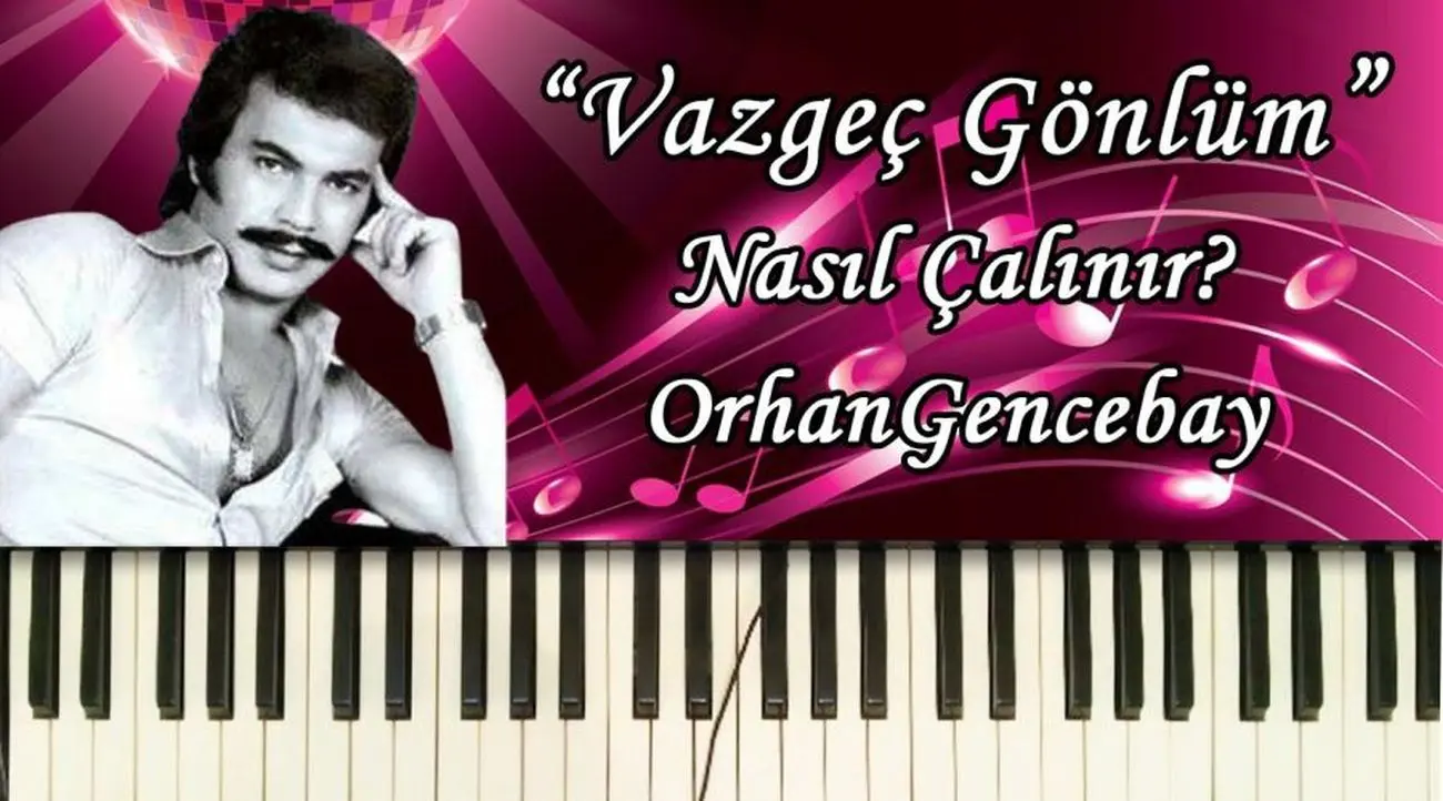 Vazgeç Gönlüm nasıl çalınır?